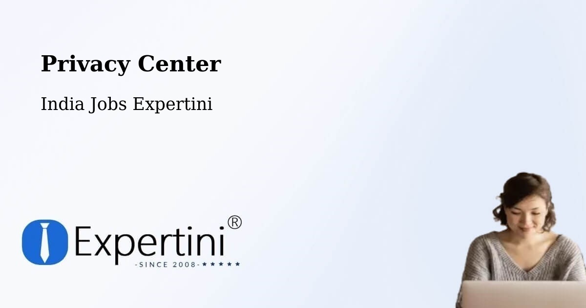 Privacy Center - India Jobs Expertini