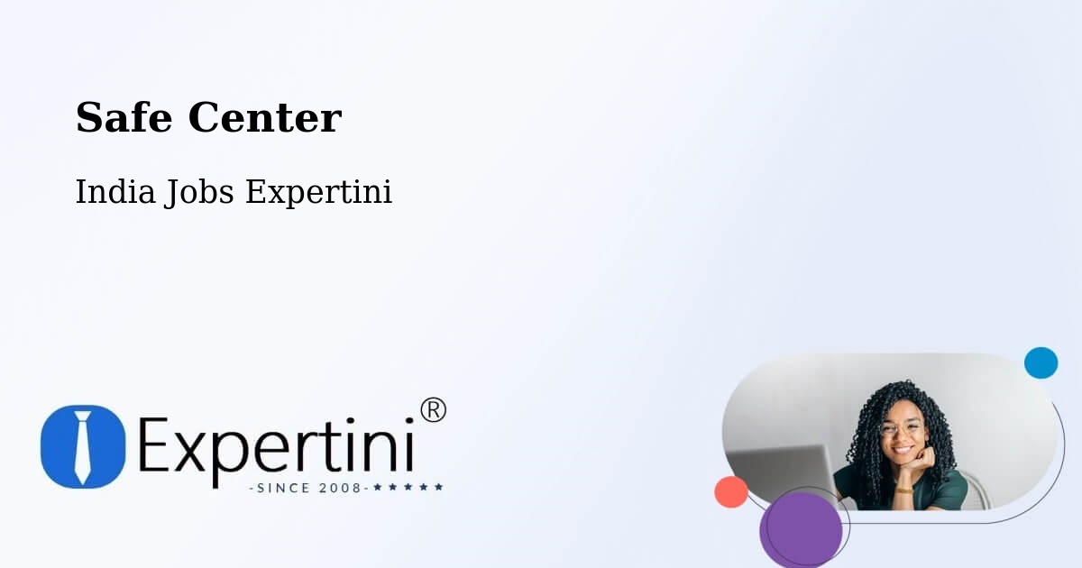 Safe Center - India Jobs Expertini